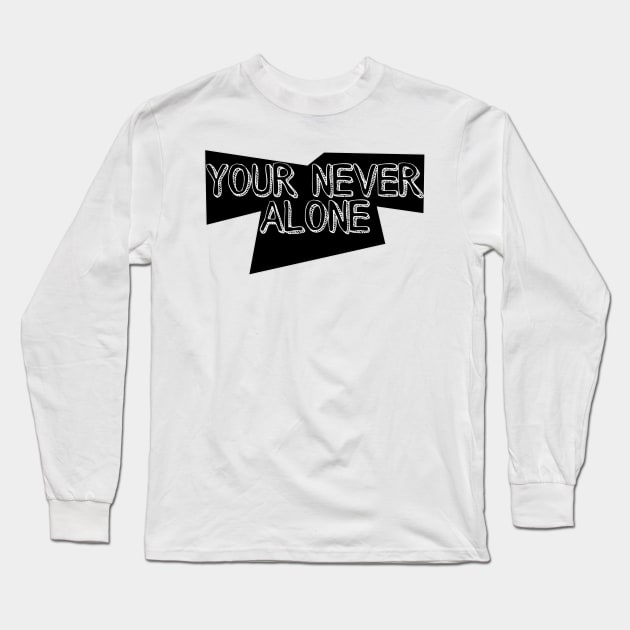 Your never alone Long Sleeve T-Shirt by Art by Eric William.s